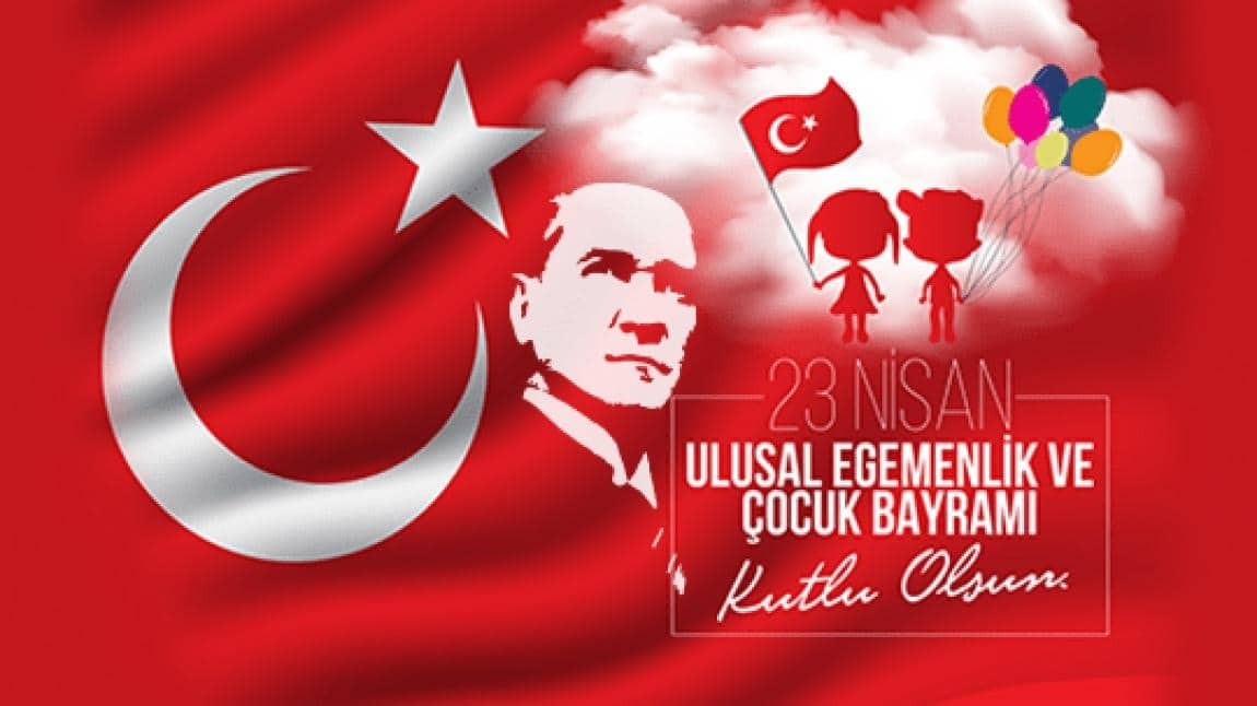 23 NİSAN ULUSAL EGEMENLİK VE ÇOCUK BAYRAMI'NI ÇOŞKUYLA KUTLADIK.
